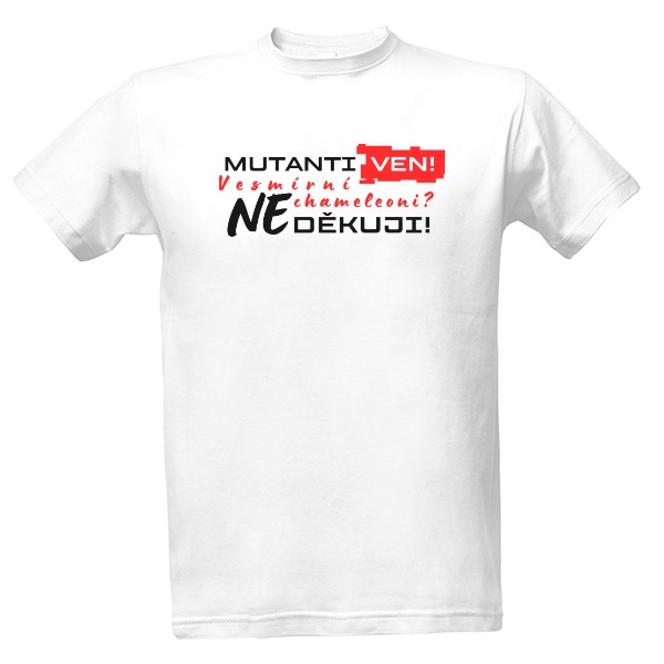 Tričko s potiskem Mutanti ven!